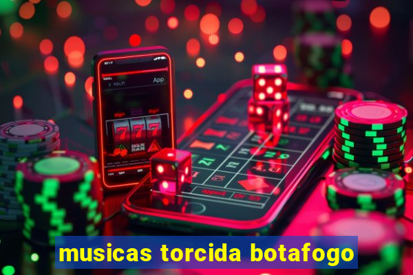 musicas torcida botafogo